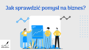 Jak sprawdzić pomysł na biznes?